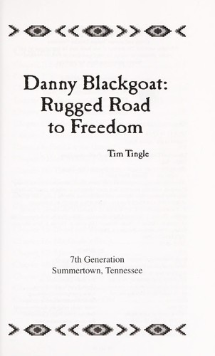 Danny Blackgoat : rugged road to freedom / Tim Tingle.
