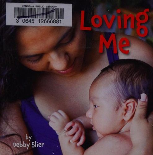 Loving me / by Debby Slier.