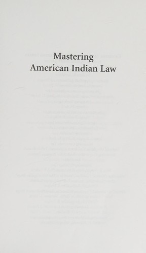 Mastering American Indian law / Angelique Townsend EagleWoman, Associate Professor of Law and James E. Rogers Fellow in American Indian Law, University of Idaho College of Law ; Stacy L. Leeds, Dean and Professor of Law, University of Arkansas School of Law.