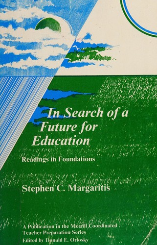 In search of a future for education; readings in foundations