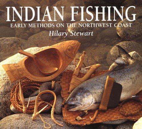 Indian fishing : early methods on the Northwest coast / Hilary Stewart.