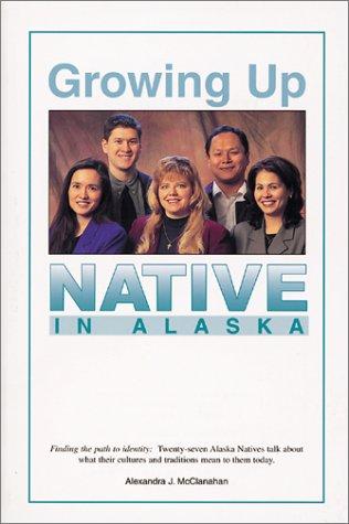 Growing up native in Alaska : [interviews] 