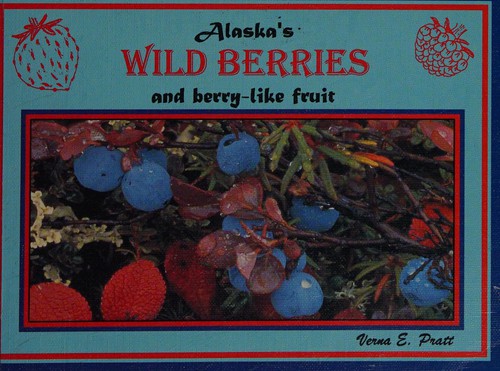 Alaska's wild berries and berry-like fruit 