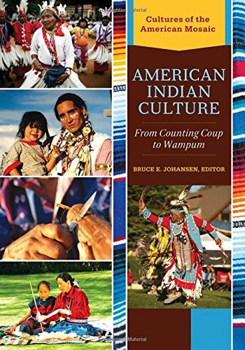 American Indian culture : from counting coup to wampum / Bruce E. Johansen, editor.