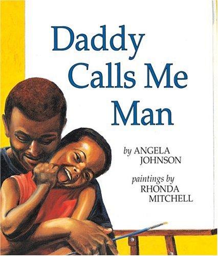 Daddy calls me man / by Angela Johnson ; paintings by Rhonda Mitchell.