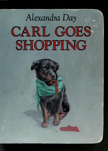 Carl goes shopping / Alexandra Day.