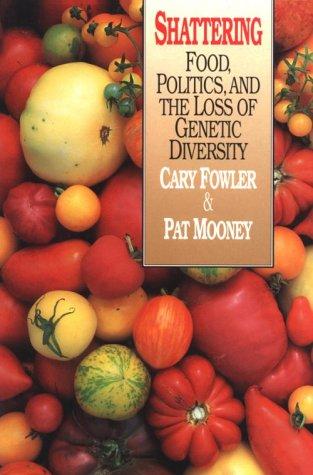 Shattering : food, politics, and the loss of genetic diversity 