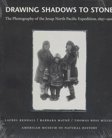 Drawing shadows to stone : the photography of the Jesup North Pacific Expedition, 1897-1902 