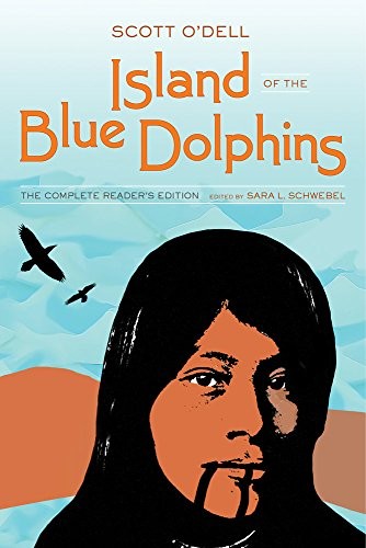 Island of the blue dolphins : the complete reader's edition / Scott O'Dell ; edited by Sara L. Schwebel.