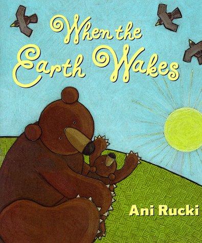 When the Earth wakes / Ani Rucki.