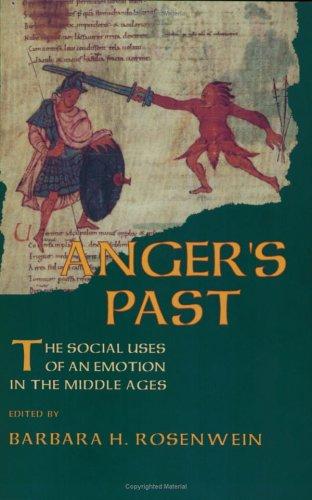 Anger's past : the social uses of an emotion in the Middle Ages 