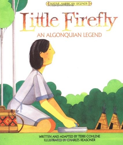 Little Firefly : an Algonquian legend / written and adapted by Terri Cohlene ; illustrated by Charles Reasoner ; designed by Vic Warren.