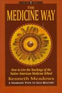 The medicine way : a shamanic path to self mastery 