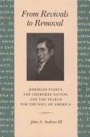 From revivals to removal : Jeremiah Evarts, the Cherokee Nation, and the search for the soul of America 