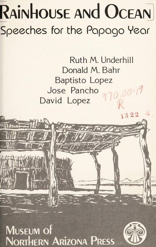 Rainhouse and ocean : speeches for the Papago year / Ruth M. Underhill [and others].