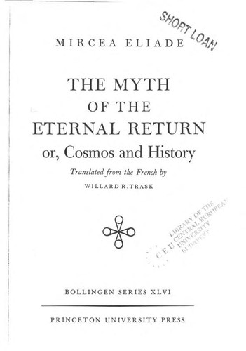 The myth of the eternal return, or, Cosmos and history 