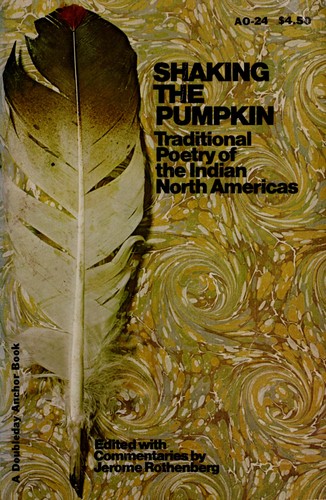 Shaking the pumpkin : traditional poetry of the Indian North Americas 