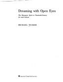 Dreaming with open eyes : the shamanic spirit in twentieth century art and culture 