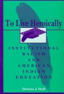To live heroically : institutional racism and American Indian education 