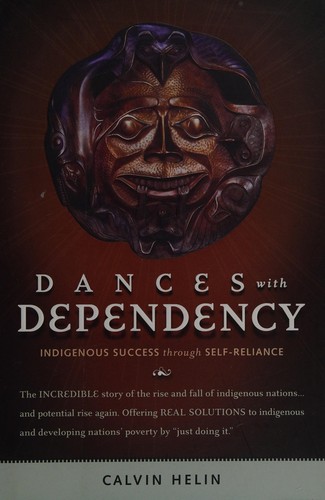 Dances with dependency : out of poverty through self-reliance / Calvin Helin.