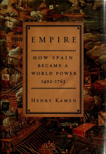 Empire : how Spain became a world power, 1492-1763 