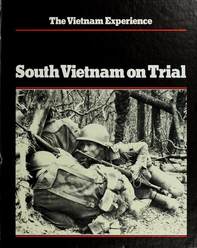 South Vietnam on trial, mid-1970 to 1972 / by David Fulghum, Terrence Maitland, and the editors of Boston Publishing Company.
