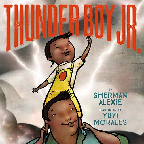 Thunder Boy Jr. / by Sherman Alexie ; illustrated by Yuyi Morales.