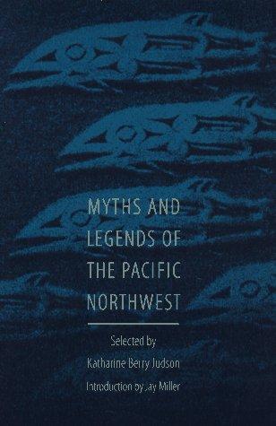 MYTHS AND LEGENDS OF THE PACIFIC NORTHWEST.