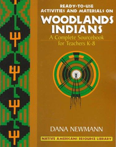 Ready-to-use activities and materials on Woodlands Indians : a complete sourcebook for teachers K-8 