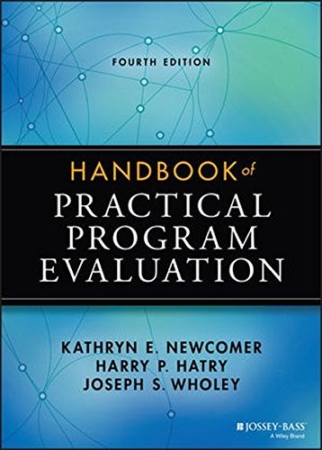 Handbook of practical program evaluation / [edited by] Kathryn E. Newcomer, Harry P. Hatry, Joseph S. Wholey.