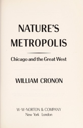 Nature's metropolis : Chicago and the Great West 