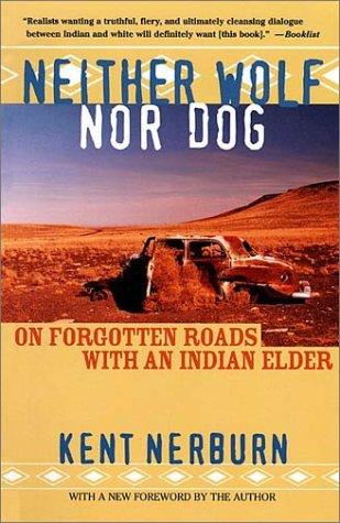 Neither wolf nor dog : on forgotten roads with an Indian elder 