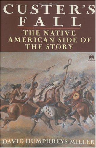 Custer's fall : the Native American side of the story / David Humphreys Miller ; illustrated by the author.