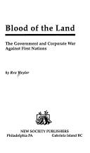 Blood of the land : the government and corporate war against First Nations / by Rex Weyler.