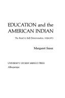 Education and the American Indian : the road to self-determination, 1928-1973 / Margaret Szasz.