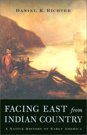 Facing east from Indian country : a Native history of early America 