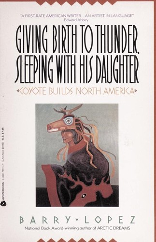 Giving birth to Thunder, sleeping with his daughter : Coyote builds North America 