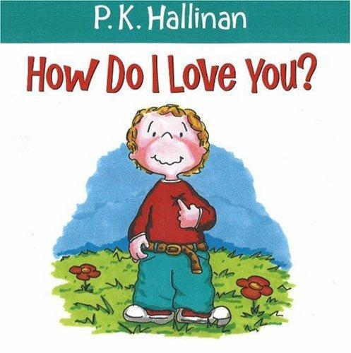 How do I love you? / P.K. Hallinan.