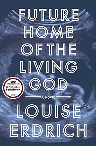 Future Home of the Living God : A Novel 