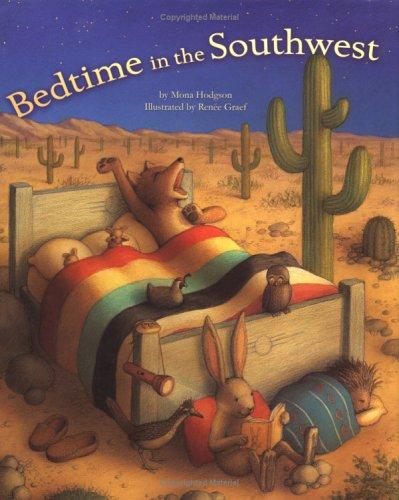 Bedtime in the Southwest / by Mona Hodgson ; illustrated by Renée Graef.