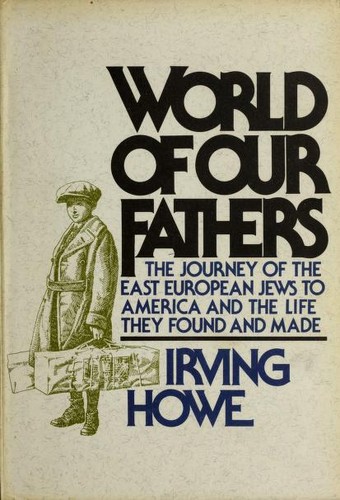 World of Our Fathers / Irving Howe, with the assistance of Kenneth Libo.