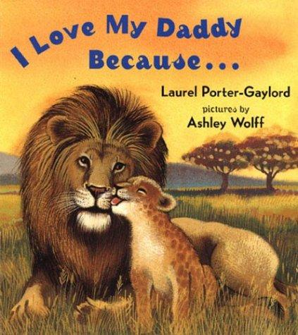 I love my daddy because-- 