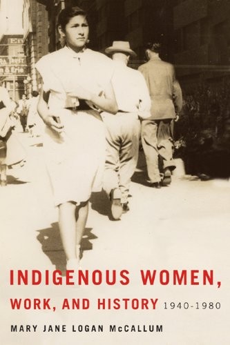 Indigenous women, work, and history, 1940-1980 