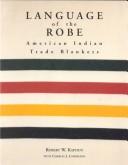 Language of the robe : American Indian trade blankets / Robert W. Kapoun with Charles J. Lohrmann.