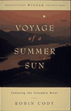 Voyage of a summer sun : canoeing the Columbia River / Robin Cody.