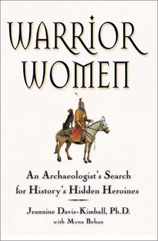 Warrior women : an archaeologist's search for history's hidden heroines 