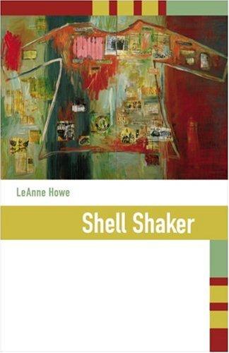 Shell shaker / by LeAnne Howe.