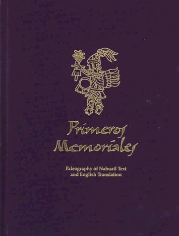 Primeros memoriales / by Fray Bernardino de Sahagún ; paleography of Nahuatl text and English translation by Thelma D. Sullivan ; completed and rev., with additions, by H.B. Nicholson [and others].