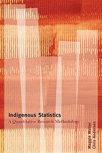 Indigenous statistics : a quantitative research methodology / Maggie Walter, Chris Andersen.