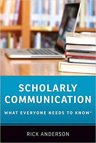 Scholarly communication : what everyone needs to know® 